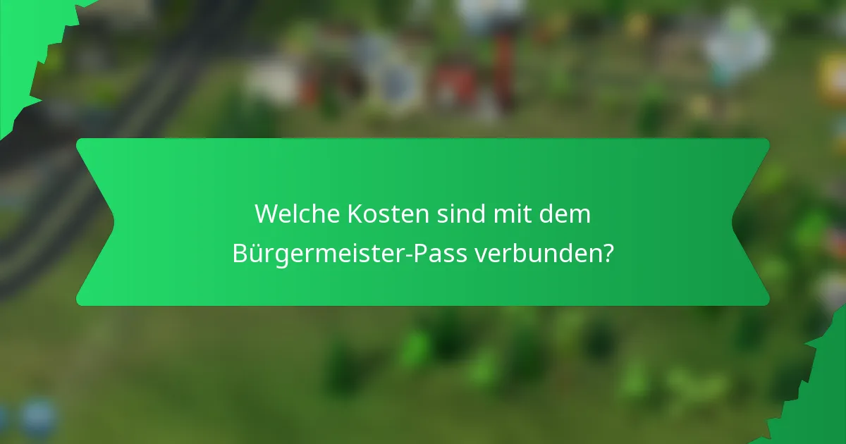 Welche Kosten sind mit dem Bürgermeister-Pass verbunden?
