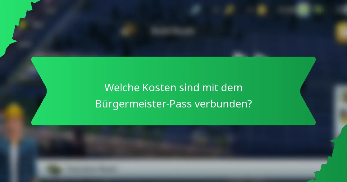 Welche Kosten sind mit dem Bürgermeister-Pass verbunden?