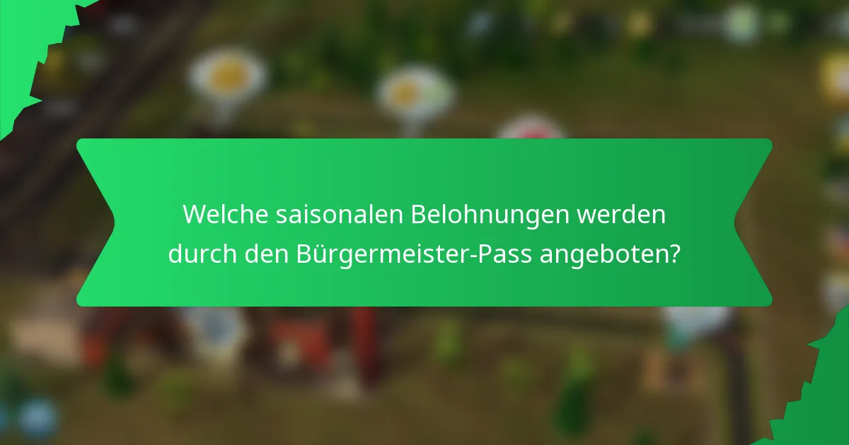 Welche saisonalen Belohnungen werden durch den Bürgermeister-Pass angeboten?