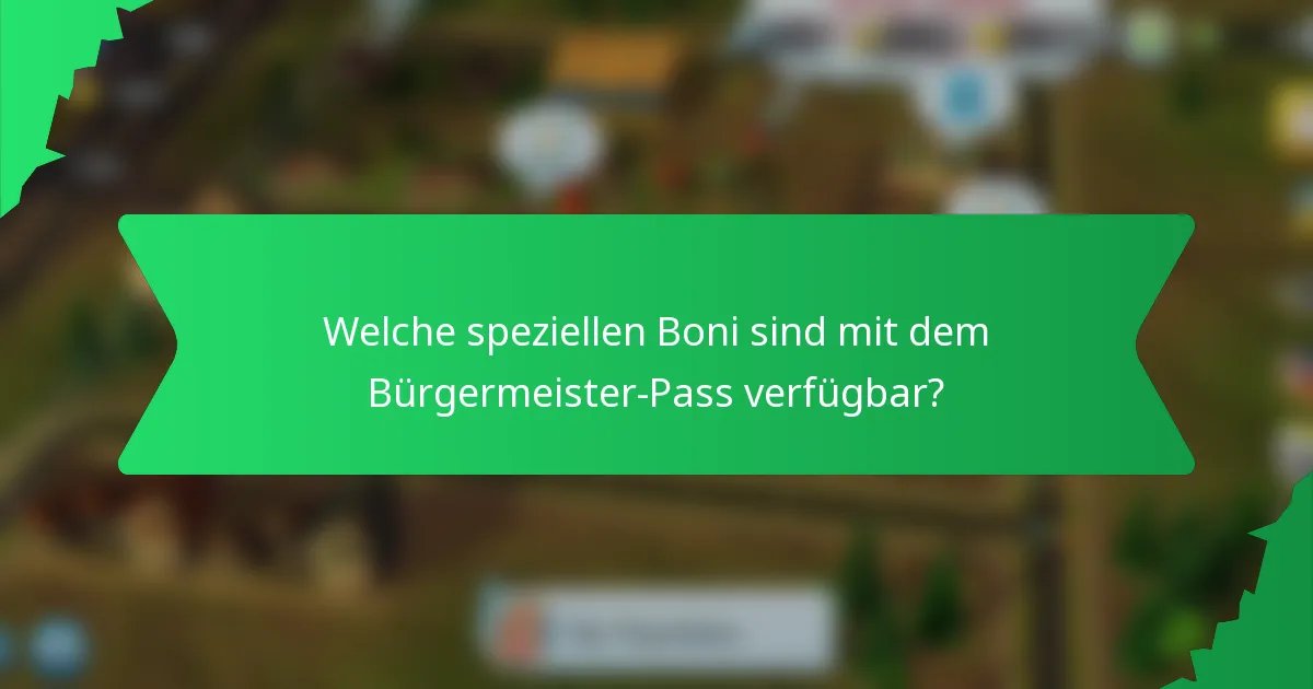 Welche speziellen Boni sind mit dem Bürgermeister-Pass verfügbar?