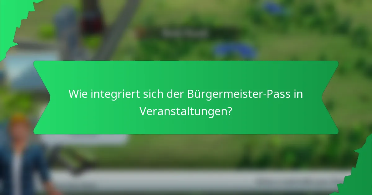 Wie integriert sich der Bürgermeister-Pass in Veranstaltungen?