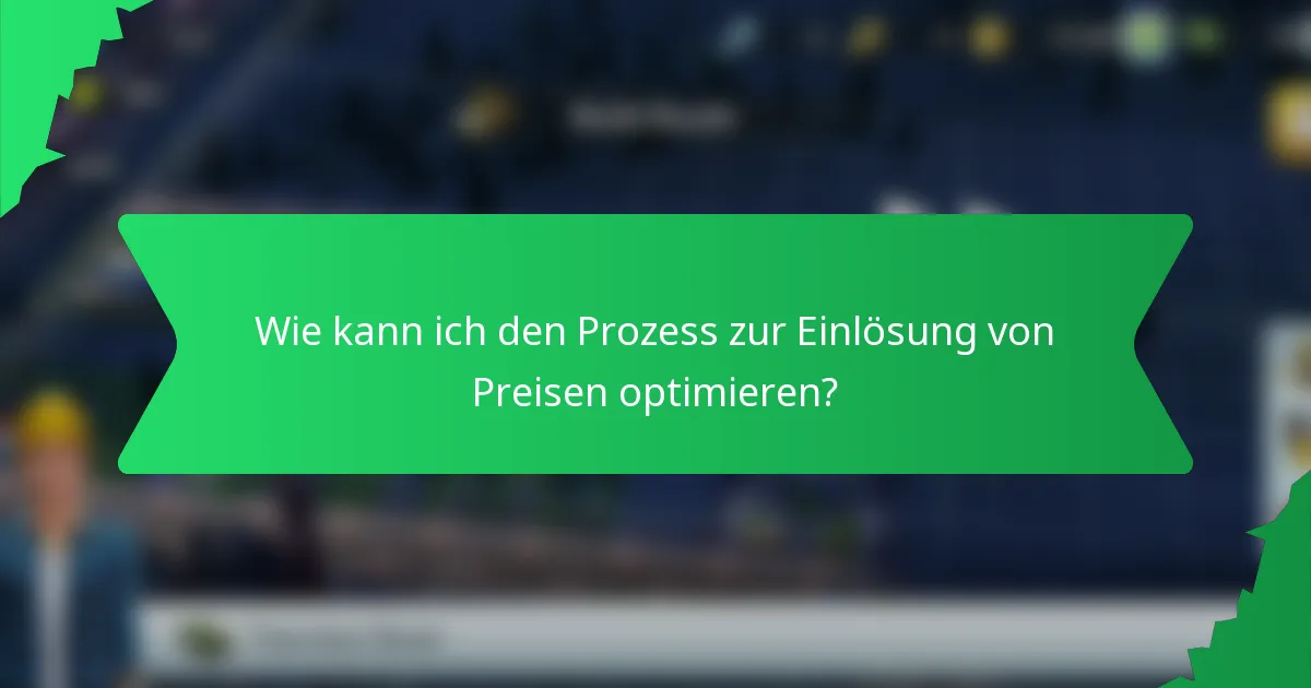 Wie kann ich den Prozess zur Einlösung von Preisen optimieren?