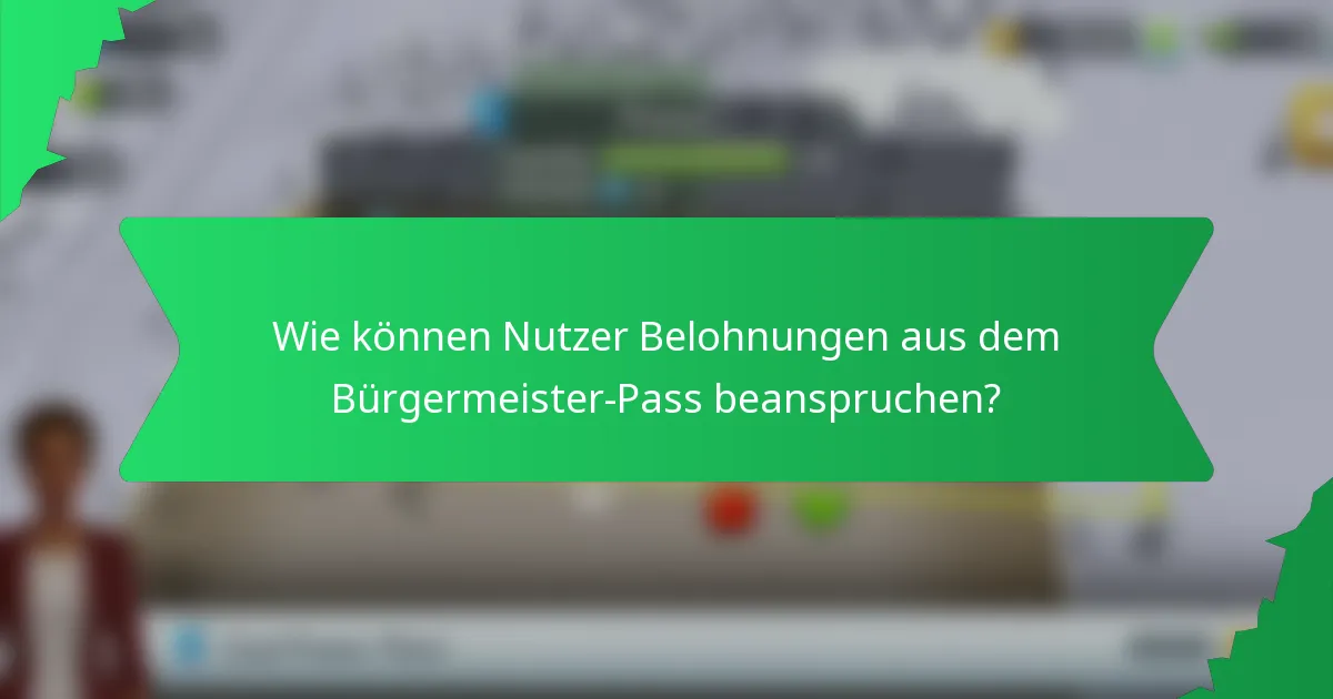 Wie können Nutzer Belohnungen aus dem Bürgermeister-Pass beanspruchen?