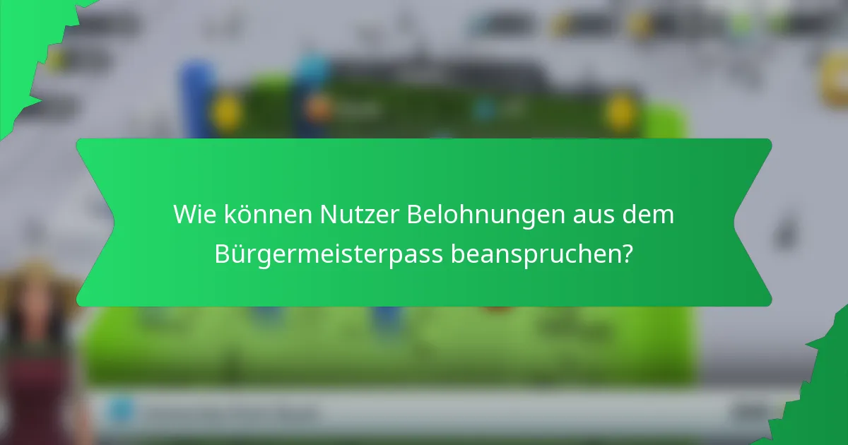 Wie können Nutzer Belohnungen aus dem Bürgermeisterpass beanspruchen?