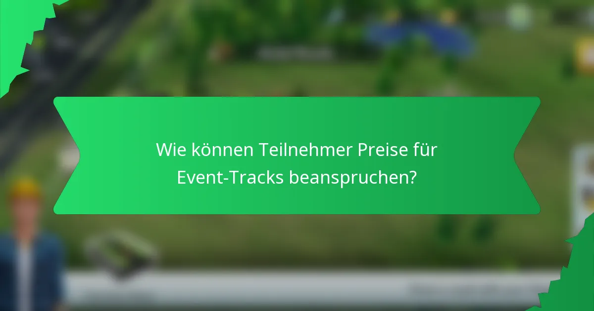 Wie können Teilnehmer Preise für Event-Tracks beanspruchen?