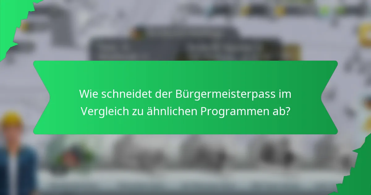 Wie schneidet der Bürgermeisterpass im Vergleich zu ähnlichen Programmen ab?