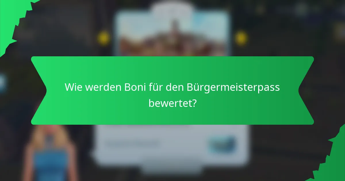 Wie werden Boni für den Bürgermeisterpass bewertet?