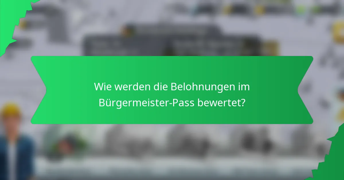 Wie werden die Belohnungen im Bürgermeister-Pass bewertet?