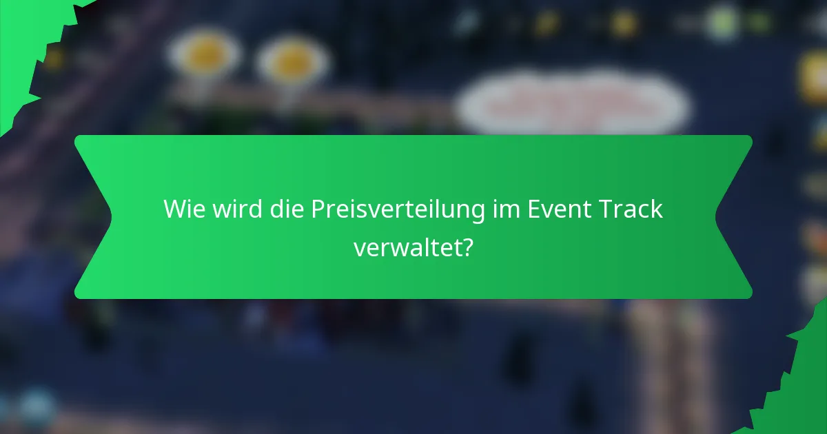 Wie wird die Preisverteilung im Event Track verwaltet?